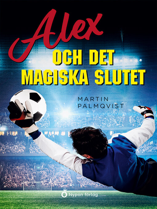 Titeldetaljer för Alex och det magiska slutet av Martin Palmqvist - Tillgänglig